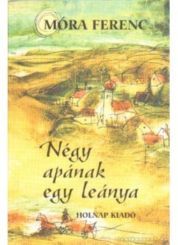 Móra Ferenc - Négy apának egy leánya Móra Ferenc - Négy apának egy leánya, 2002 antikvár könyv