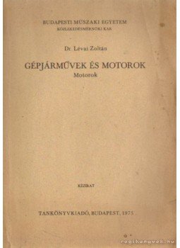 Lévai Zoltán dr. - Gépjárművek és motorok Lévai Zoltán dr. - Gépjárművek és motorok, Budapest 1975 antikvár könyv