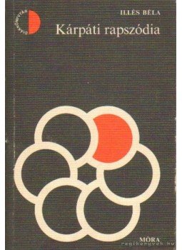 Illés Béla - Kárpáti rapszódia Illés Béla - Kárpáti rapszódia, Budapest 1977 antikvár könyv