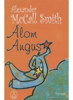 McCall Smith, Alexander - Álom Angus McCall Smith, Alexander - Álom Angus, 2008 antikvár könyv
