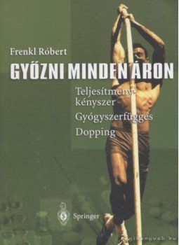 Dr. Frenkl Róbert - Győzni minden áron Dr. Frenkl Róbert - Győzni minden áron, Budapest 2000 antikvár könyv