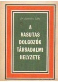 Szpirulisz Ildikó dr. - A vasutas dolgozók társadalmi helyzete