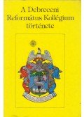 Barcza József - A Debreceni Református Kollégium története