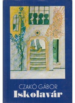 Czakó Gábor - Iskolavár Czakó Gábor - Iskolavár, Budapest 1976 antikvár könyv