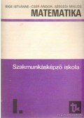 Cser Andor,Bige Istvánné,Szegedi Miklós - Matematika I.