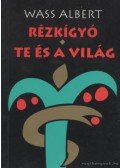 Wass Albert - Rézkígyó / Te és a világ