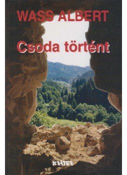 Wass Albert - Csoda történt Wass Albert - Csoda történt, Pomáz 2006 antikvár könyv