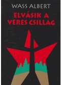 Wass Albert - Elvásik a veres csillag