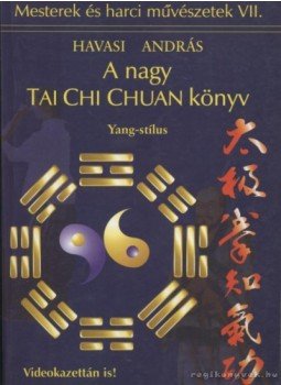 Havasi András - A nagy Tai Chi Chuan könyv Havasi András - A nagy Tai Chi Chuan könyv, Budapest 1996 antikvár könyv