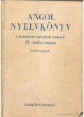 Ábádi Nagy Zoltán- Virágos Zsolt - Angol nyelvkönyv a gimnáziumok szakosított tantervű III. osztálya számára -kezdő csoportok