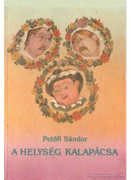 Petőfi Sándor - A helység kalapácsa Petőfi Sándor - A helység kalapácsa, Budapest 1990 antikvár könyv