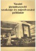 Fenyvessy Tibor - Vasúti járműszerelő szakrajz és rajzolvasási példatár