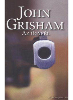 John Grisham - Az ügyfél John Grisham - Az ügyfél, null 2008 antikvár könyv