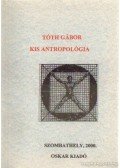 Tóth Gábor - Kis antropológia