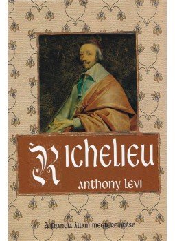 Levi, Anthony - Richelieu Levi, Anthony - Richelieu, Budapest 2001 antikvár könyv
