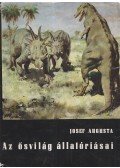 Augusta, Josef - Az ősvilág állatóriásai