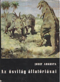 Augusta, Josef - Az ősvilág állatóriásai Augusta, Josef - Az ősvilág állatóriásai, Bratislava 1966 antikvár könyv