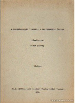 Pádár Károly - A kosárlabdázás tanítása a testnevelési órákon Pádár Károly - A kosárlabdázás tanítása a testnevelési órákon, Budapest 1960 antikvár könyv