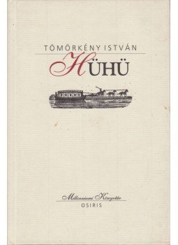 Tömörkény István - Hühü Tömörkény István - Hühü, Budapest 2000 antikvár könyv