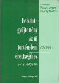 Száray Miklós,Kaposi József - Feladatgyűjtemény az új történelem szóbeli érettségihez 9-12. évfolyam