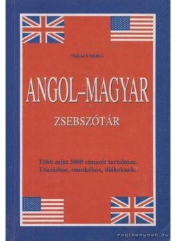 Takács Erika - Angol-magyar - Magyar-angol zsebszótár Takács Erika - Angol-magyar - Magyar-angol zsebszótár, Budapest 2003 antikvár könyv