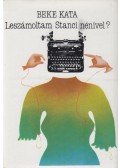 Beke Kata - Leszámoltam Stanci nénivel?