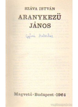 Száva István - Aranykezű János Száva István - Aranykezű János, Budapest 1964 antikvár könyv