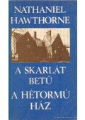 Nathaniel Hawthorne - A skarlát betű / A hétormú ház