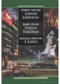 Eisler, Barry,Robert Ludlum,Douglas Preston - Janson küldetése / Hajsza Tokióban / A kódex