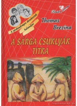 Thomas Brezina - A sárga csuklyák titka Thomas Brezina - A sárga csuklyák titka, Pápa 2002 antikvár könyv