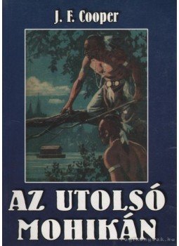 J. F. Cooper - Az utolsó mohikán J. F. Cooper - Az utolsó mohikán, Tyukod 2002 antikvár könyv