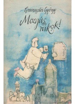 Granasztói György - Mozgás, rákok! Granasztói György - Mozgás, rákok!, Budapest 1984 antikvár könyv