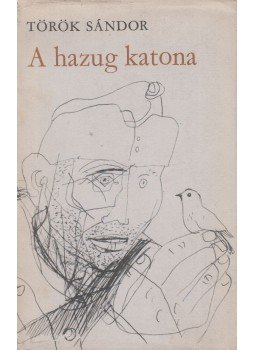 Török Sándor - A hazug katona Török Sándor - A hazug katona, Budapest 1981 antikvár könyv