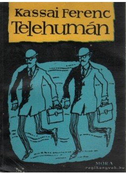 Kassai Ferenc - Telehumán Kassai Ferenc - Telehumán, Budapest 1963 antikvár könyv