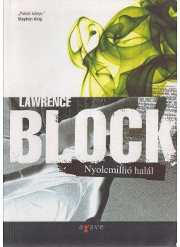 Lawrence Block - Nyolcmillió halál Lawrence Block - Nyolcmillió halál, Budapest 2007 antikvár könyv