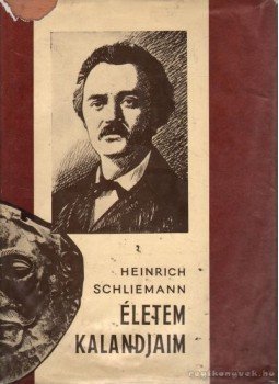 Schliemann, Heinrich - Életem, kalandjaim Schliemann, Heinrich - Életem, kalandjaim, Budapest 1963 antikvár könyv