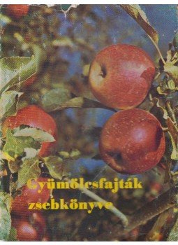 Rayman János, Tomcsányi Pál - Gyümölcsfajták zsebkönyve Rayman János, Tomcsányi Pál - Gyümölcsfajták zsebkönyve, Budapest 1964 antikvár könyv