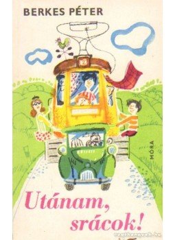 Berkes Péter - Utánam, srácok! Berkes Péter - Utánam, srácok!, Budapest 1975 antikvár könyv