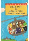 Máté Gizella - Vidám Tapsi és Mérges Tapsi kalandjai