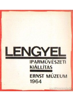  - Lengyel iparművészeti kiállítás Ernst Múzeum 1964, Budapest 1964 antikvár könyv