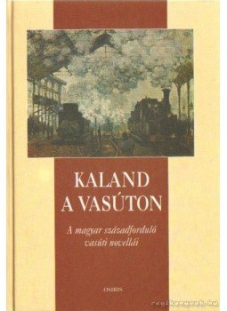 Szabó Pál Csaba - Kaland a vasúton Szabó Pál Csaba - Kaland a vasúton, Budapest 1999 antikvár könyv