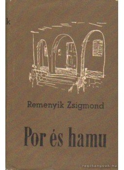 Remenyik Zsigmond - Por és hamu Remenyik Zsigmond - Por és hamu, Budapest 1955 antikvár könyv