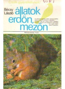 Bécsy László - Állatok erdőn, mezőn Bécsy László - Állatok erdőn, mezőn, Budapest 1989 antikvár könyv