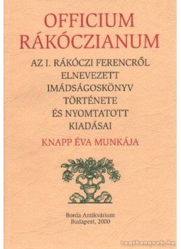 Knapp Éva - Officium Rákóczianum Knapp Éva - Officium Rákóczianum, Budapest 2000 antikvár könyv