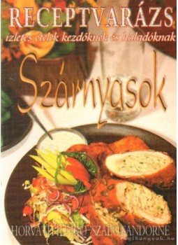 Szabó Sándorné, Horváth Ildikó - Szárnyasok Szabó Sándorné, Horváth Ildikó - Szárnyasok, Budapest 2006 antikvár könyv