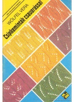 Wölfel Vera - Csipkeminták csavarással Wölfel Vera - Csipkeminták csavarással, Budapest 1990 antikvár könyv