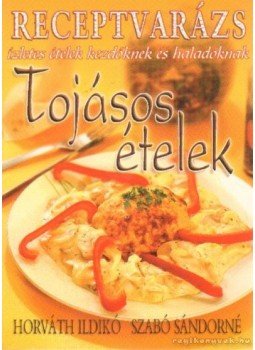 Szabó Sándorné - Tojásos ételek Szabó Sándorné - Tojásos ételek, Budapest 2006 antikvár könyv