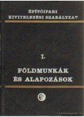 Solt Sándor (szerk.) - Építőipari Kivitelezési Szabályzat I. - Földmunkák és alapozások