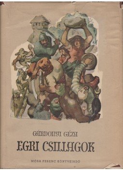 Gárdonyi Géza - Egri csillagok Gárdonyi Géza - Egri csillagok, Budapest 1960 antikvár könyv