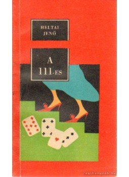 Heltai Jenő - A 111-es Heltai Jenő - A 111-es, Budapest 1966 antikvár könyv